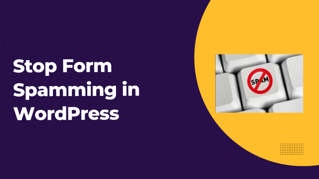 Preventing Automated Email Form Submissions on Your WordPress Website: A Step-by-Step Guide